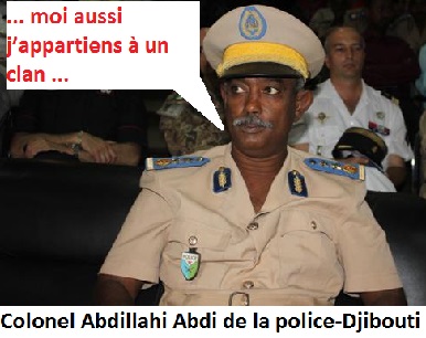 Djibouti : Le Directeur général de la Police nationale, le colonel Abdillahi Abdi Farah menace d’expulser de Djibouti les Issas…