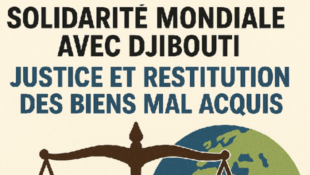 Solidarité mondiale avec Djibouti : justice et restitution des biens mal acquis