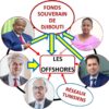 Djibouti / FSD / Tunisie : Les liens entre Guelleh, le cabinet Canonica & Associés, le Fonds Souverain de Djibouti, Slim Feriani et la Tunisie